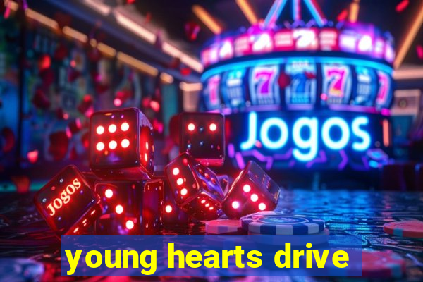 young hearts drive